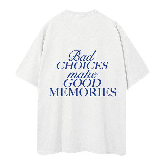 Bad choises make good memories