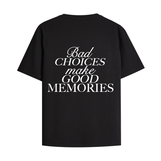 Bad choises make good memories